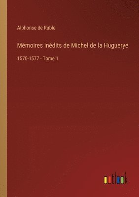 bokomslag Mémoires inédits de Michel de la Huguerye