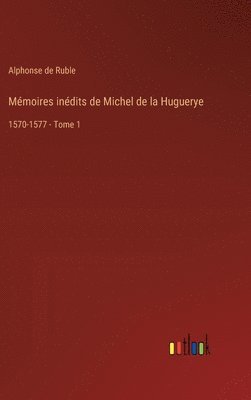 bokomslag Mémoires inédits de Michel de la Huguerye