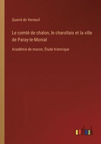bokomslag Le comt de chalon, le charollais et la ville de Paray-le-Monial