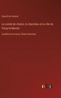 bokomslag Le comt de chalon, le charollais et la ville de Paray-le-Monial