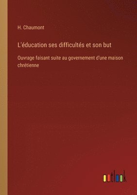bokomslag L'éducation ses difficultés et son but