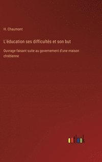 bokomslag L'éducation ses difficultés et son but