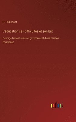 bokomslag L'éducation ses difficultés et son but