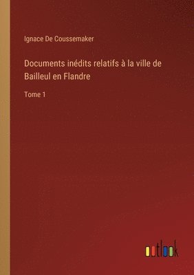 bokomslag Documents indits relatifs  la ville de Bailleul en Flandre