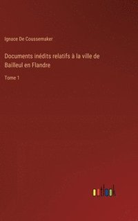 bokomslag Documents indits relatifs  la ville de Bailleul en Flandre