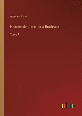 bokomslag Histoire de la terreur  Bordeaux