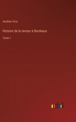 bokomslag Histoire de la terreur  Bordeaux