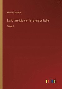 bokomslag L'art, la religion, et la nature en Italie