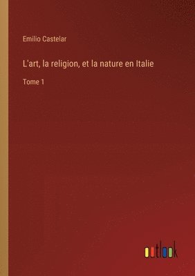 bokomslag L'art, la religion, et la nature en Italie