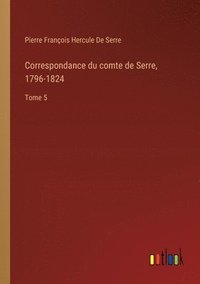 bokomslag Correspondance du comte de Serre, 1796-1824