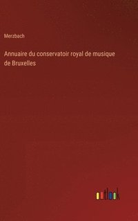 bokomslag Annuaire du conservatoir royal de musique de Bruxelles