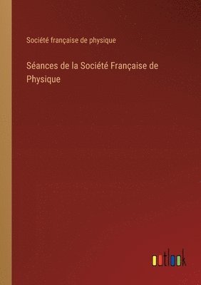 bokomslag Sances de la Socit Franaise de Physique