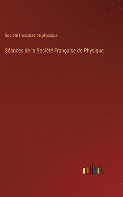 bokomslag Sances de la Socit Franaise de Physique