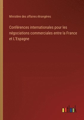 bokomslag Conférences internationales pour les négociations commerciales entre la France et L'Espagne