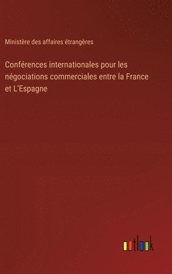 bokomslag Confrences internationales pour les ngociations commerciales entre la France et L'Espagne