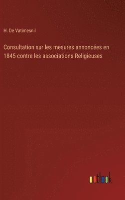 bokomslag Consultation sur les mesures annonces en 1845 contre les associations Religieuses