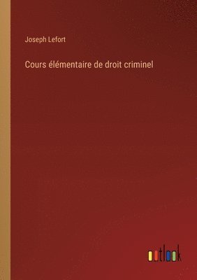 bokomslag Cours lmentaire de droit criminel