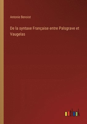 bokomslag De la syntaxe Franaise entre Palsgrave et Vaugelas