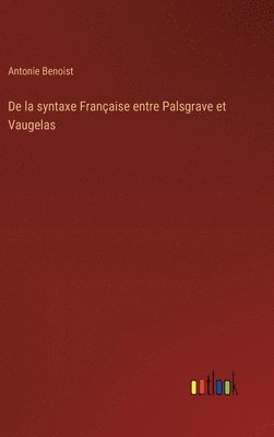 bokomslag De la syntaxe Française entre Palsgrave et Vaugelas