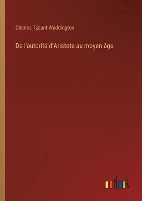 De l'autorité d'Aristote au moyen-âge 1