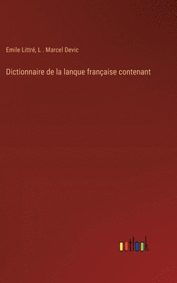 Dictionnaire de la lanque franaise contenant 1