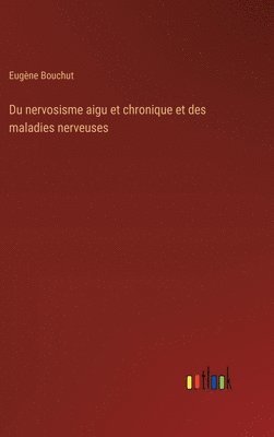 bokomslag Du nervosisme aigu et chronique et des maladies nerveuses