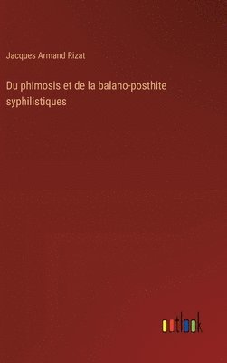 Jacques Armand Rizat - Du phimosis et de la balano-posthite syphilistiques, Inbunden