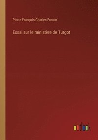 bokomslag Essai sur le ministère de Turgot