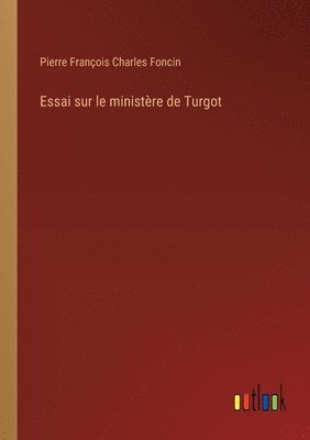 bokomslag Essai sur le ministère de Turgot