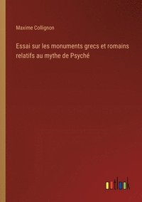 bokomslag Essai sur les monuments grecs et romains relatifs au mythe de Psych