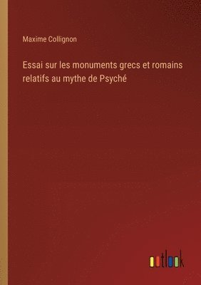 bokomslag Essai sur les monuments grecs et romains relatifs au mythe de Psych