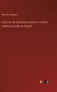 bokomslag Essai sur les monuments grecs et romains relatifs au mythe de Psych
