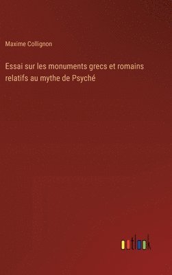 bokomslag Essai sur les monuments grecs et romains relatifs au mythe de Psych