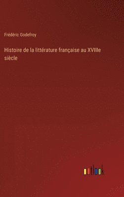 Histoire de la littrature franaise au XVIIIe sicle 1