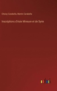 bokomslag Inscriptions d'Asie Mineure et de Syrie