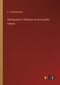 bokomslag Introduction à l'histoire du droit public romain