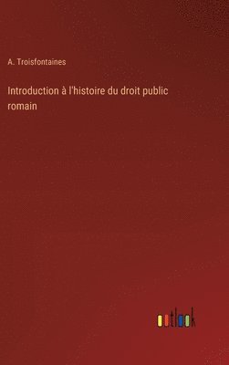 Introduction à l'histoire du droit public romain 1