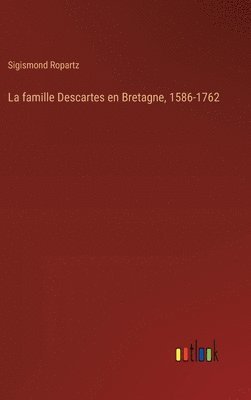bokomslag famille Descartes en Bretagne, 1586-1762