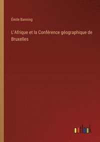 bokomslag L'Afrique et la Confrence gographique de Bruxelles