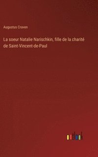 bokomslag La soeur Natalie Narischkin, fille de la charit de Saint-Vincent-de-Paul