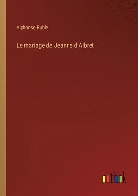 bokomslag Le mariage de Jeanne d'Albret