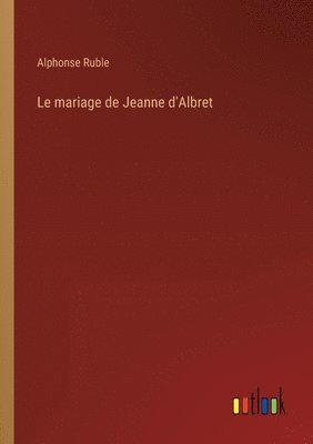 Alphonse Ruble - mariage de Jeanne d'Albret, Häftad