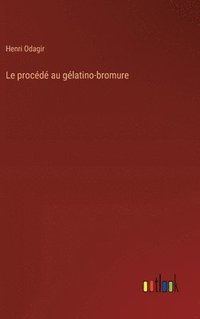 bokomslag Le procd au glatino-bromure