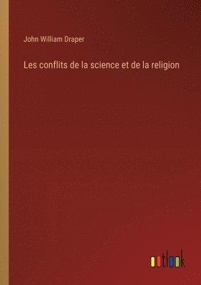 Les conflits de la science et de la religion 1