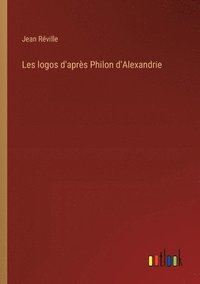 bokomslag Les logos d'aprs Philon d'Alexandrie