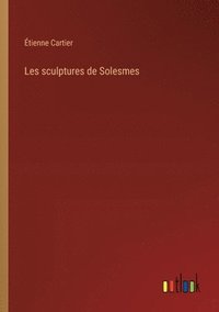 bokomslag Les sculptures de Solesmes