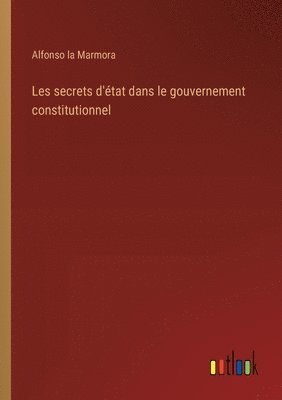 bokomslag Les secrets d'tat dans le gouvernement constitutionnel