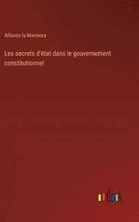 bokomslag Les secrets d'tat dans le gouvernement constitutionnel