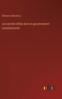 bokomslag Les secrets d'tat dans le gouvernement constitutionnel