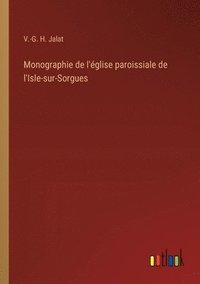 bokomslag Monographie de l'glise paroissiale de l'Isle-sur-Sorgues